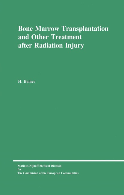 Bone Marrow Transplantation and Other Treatment after Radiation Injury: A review prepared for the Commission of the European Communities, Directorate-General Research, Science and Education (Biology-Medical Research)