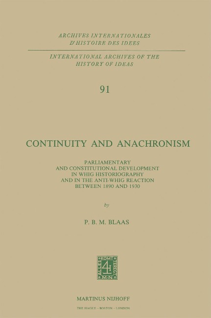 Continuity and Anachronism: Parliamentary and Constitutional Development in Whig Historiography and in the Anti-Whig Reaction Between 1890 and 1930