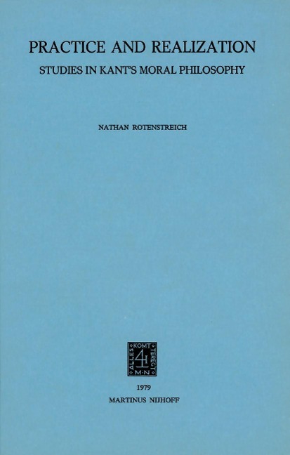 Practice and Realization: Studies in Kants Moral Philosophy
