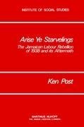 Arise Ye Starvelings: The Jamaican Labour Rebellion of 1938 and its Aftermath