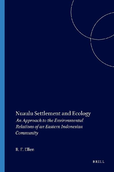Nuaulu Settlement and Ecology: An Approach to the Environmental Relations of an Eastern Indonesian Community
