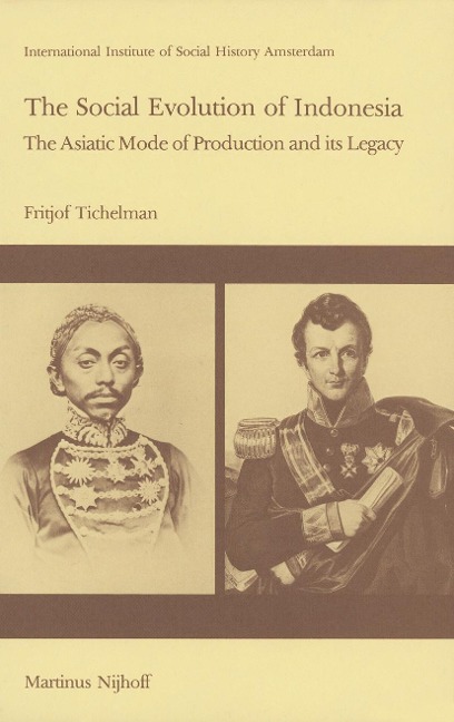 The Social Evolution of Indonesia: The Asiatic Mode of Production and Its Legacy