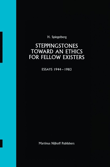 Steppingstones Toward an Ethics for Fellow Existers: Essays 1944-1983