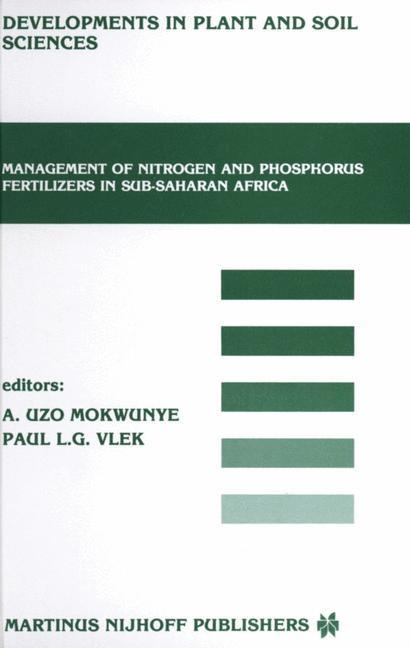 Management of Nitrogen and Phosphorus Fertilizers in Sub-Saharan Africa: Proceedings of a symposium, held in Lome, Togo, March 25-28, 1985