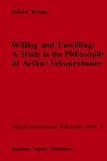Willing and Unwilling: A Study in the Philosophy of Arthur Schopenhauer