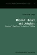 Beyond Theism and Atheism: Heideggers Significance for Religious Thinking