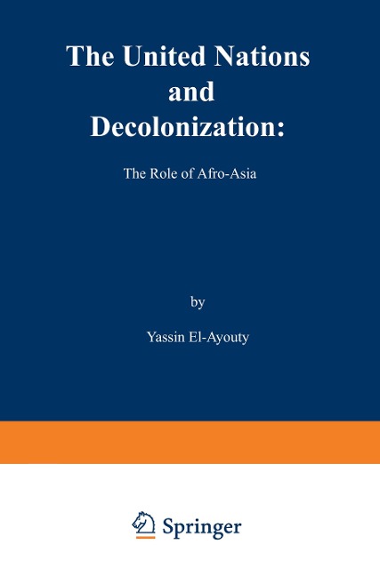 The United Nations and Decolonization: The Role of Afro - Asia