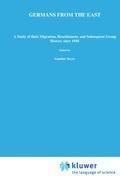 Germans from the East: A Study of Their Migration, Resettlement and Subsequent Group History, Since 1945