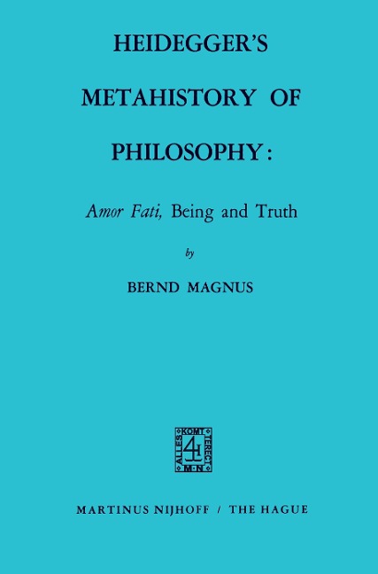Heideggers Metahistory of Philosophy: Amor Fati, Being and Truth