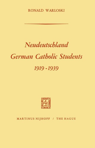 Neudeutschland, German Catholic Students 1919–1939 German Catholic Students, 1919-1939