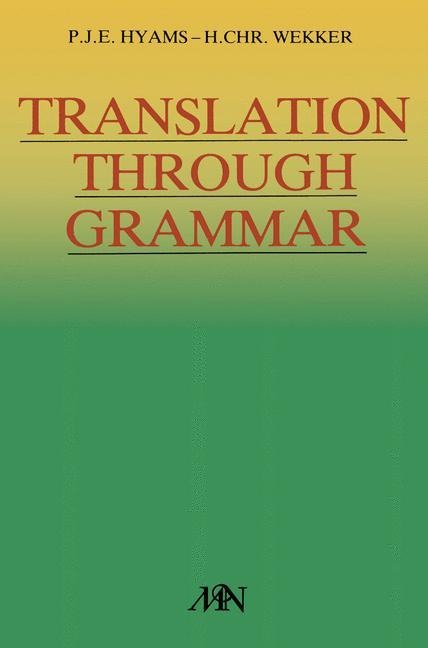 Translation through grammar: A graded translation course, with explanatory notes and a contrastive grammar