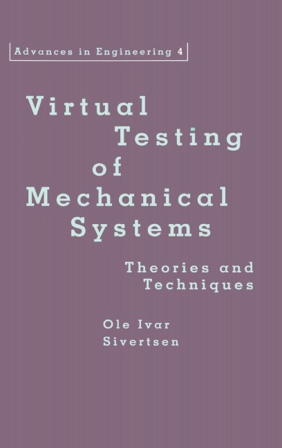 Virtual Testing of Mechanical Systems: Theories and Techniques