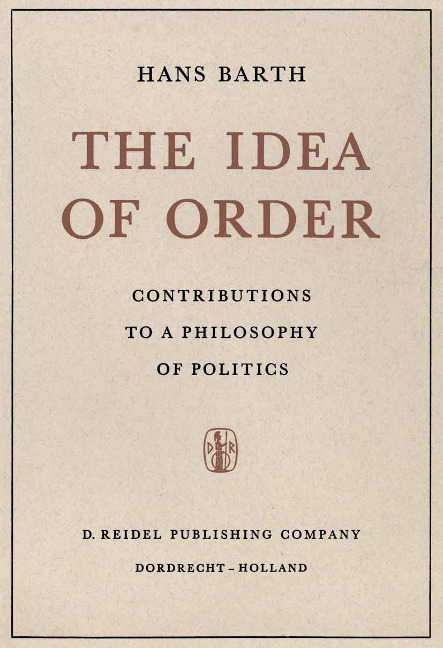 The Idea of Order: Contributions to a Philosophy of Politics