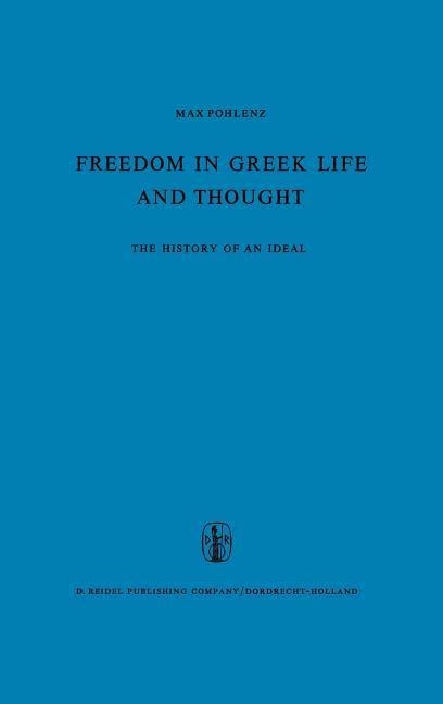 Freedom in Greek Life and Thought: The History of an Ideal. Translated from the German by C. Lofmark