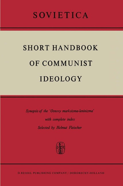 Short Handbook of Communist Ideology: Synopsis of the Osnovy Marksizma-Leninizma with Complete Index