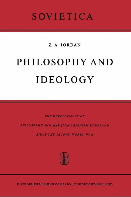 Philosophy and Ideology: The Development of Philosophy and Marxism-Leninism in Poland Since the Second World War