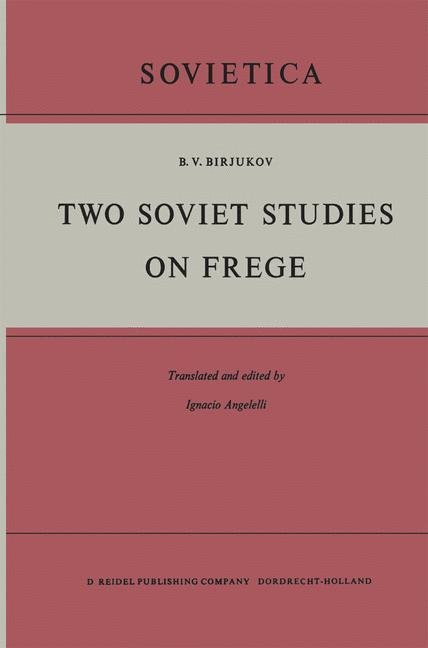 Two Soviet Studies on Frege: Translated from the Russian and edited by Ignacio Angelelli