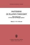 Patterns in Platos Thought: Papers arising out of the 1971 West Coast Greek Philosophy Conference