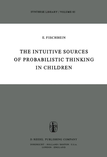 The Intuitive Sources of Probabilistic Thinking in Children