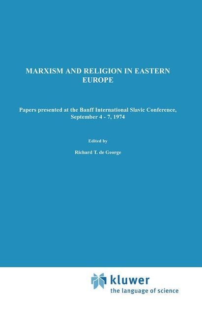 Marxism and Religion in Eastern Europe: Papers Presented at the Banff International Slavic Conference, September 4-7,1974