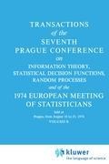 Transactions of the Seventh Prague Conference: on Information Theory, Statistical Decision Functions, Random Processes and of the 1974 European Meeting of Statisticians held in Prague, 18 to 23 August 1974 Volume B