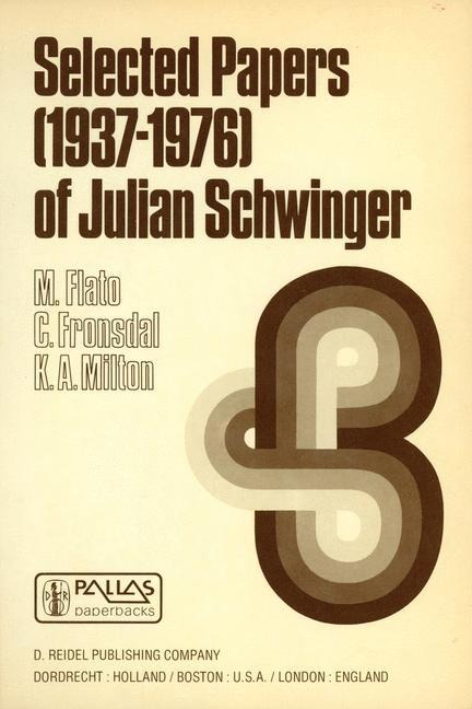 Selected Papers (1937 - 1976) of Julian Schwinger