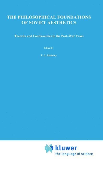 The Philosophical Foundations of Soviet Aesthetics: Theories and Controversies in the Post-War Years