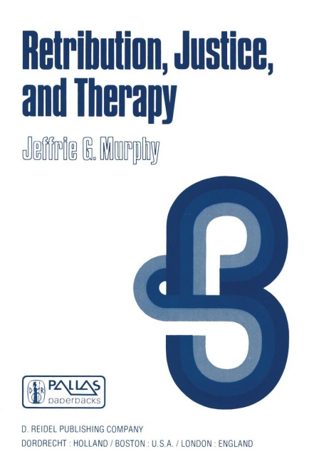 Retribution, Justice, and Therapy: Essays in the Philosophy of Law