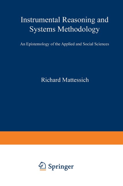Instrumental Reasoning and Systems Methodology: An Epistemology of the Applied and Social Sciences