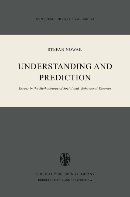 Understanding and Prediction: Essays in the Methodology of Social and Behavioural Theories