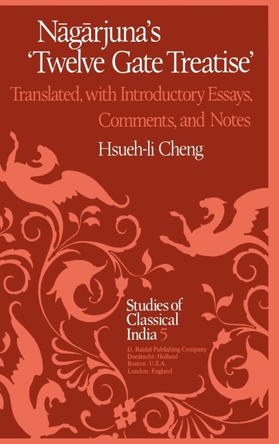 N&#257;g&#257;rjuna's Twelve Gate Treatise: Translated with Introductory Essays, Comments, and Notes