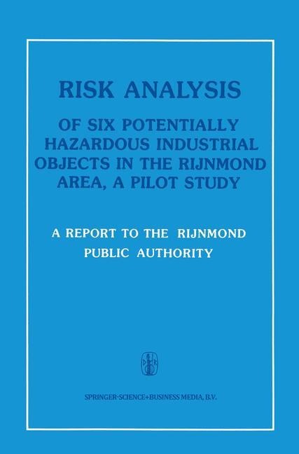Risk Analysis of Six Potentially Hazardous Industrial Objects in the Rijnmond Area: A Pilot Study