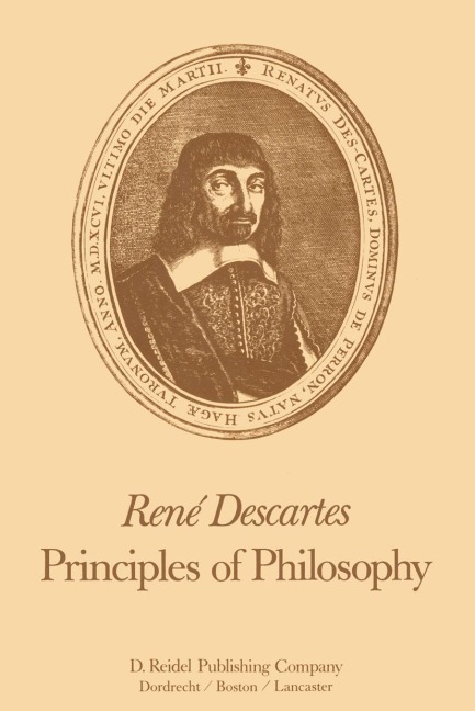 René Descartes: Principles of Philosophy: Translated, with Explanatory Notes