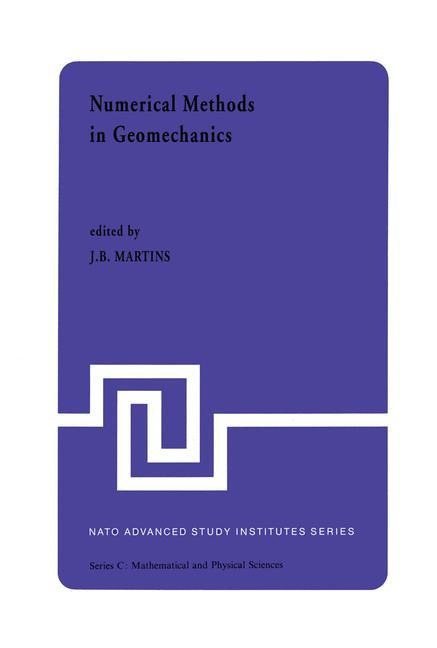 Numerical Methods in Geomechanics: Proceedings of the NATO Advanced Study Institute, University of Minho, Braga, Portugal, held at Vimeiro, August 24 - September 4, 1981