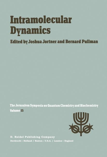 Intramolecular Dynamics: Proceedings of the Fifteenth Jerusalem Symposium on Quantum Chemistry and Biochemistry Held in Jerusalem, Israel, March 29-April 1, 1982