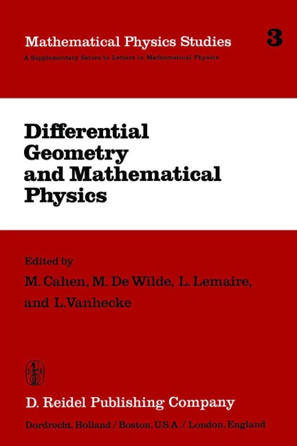 Differential Geometry and Mathematical Physics: Lectures given at the Meetings of the Belgian Contact Group on Differential Geometry held at Liège, May 2-3, 1980 and at Leuven, February 6-8, 1981