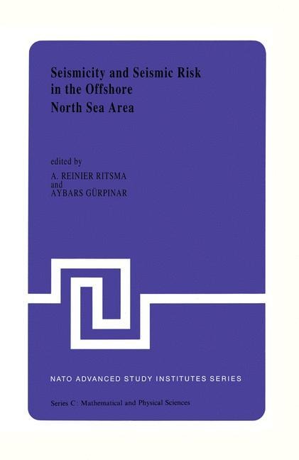 Seismicity and Seismic Risk in the Offshore North Sea Area: Proceedings of the NATO Advanced Research Workshop, held at Utrecht, The Netherlands, June 1-4, 1982