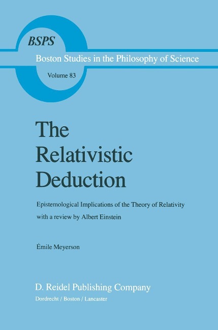 The Relativistic Deduction: Epistemological Implications of the Theory of Relativity with a Review by Albert Einstein and an Introduction by Mili? ?Apek