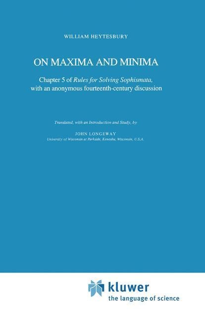 On Maxima and Minima: Chapter 5 of Rules for Solving Sophismata, with an anonymous fourteenth-century discussion
