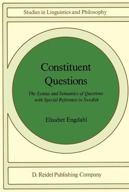 Constituent Questions: The Syntax and Semantics of Questions with Special Reference to Swedish