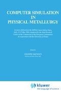 Computer Simulation in Physical Metallurgy: Lectures delivered at the ISPRA-Course held at Ispra, Italy, May 21-25, 1984, organized by the Joint Research Centre of the Commission of the European Communities in Cooperation with the University of Trento