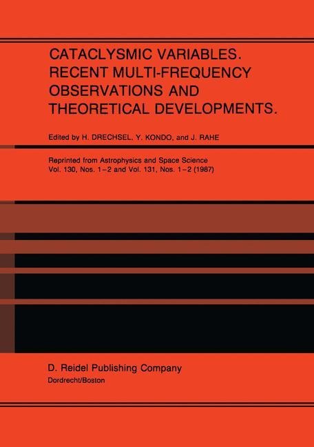 Cataclysmic Variables. Recent Multi-Frequency Observations and Theoretical Developments: Proceedings of IAU Colloquium No. 93, held in Bamberg, F.R.G., June 16-19, 1986