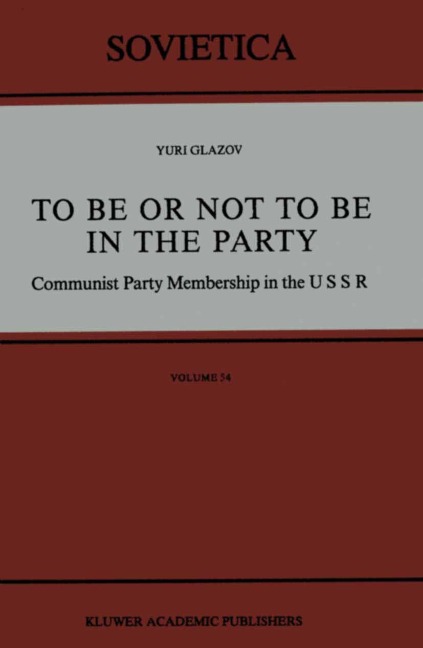 To Be or Not to Be in the Party: Communist Party Membership in the USSR