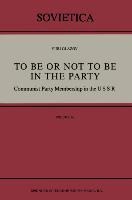 To Be or Not to Be in the Party: Communist Party Membership in the USSR