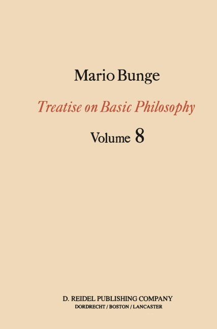Treatise on Basic Philosophy: Ethics: The Good and The Right