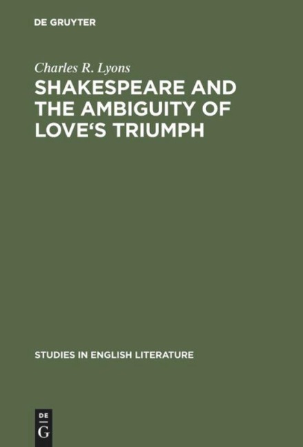 Shakespeare and the Ambiguity of Loves Triumph