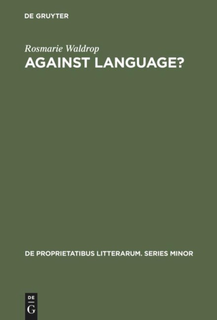 Against Language?: "Dissatisfaction With Language" as Theme and as Impulse Towards Experiments in Twentieth Century Poetry