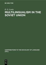 Multilingualism in the Soviet Union: Aspects of Language Policy and its Implementation