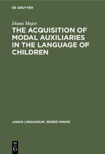 The Acquisition of Modal Auxiliaries in the Language of Children
