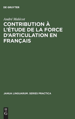 Contribution à l'étude de la force d'articulation en français (Janua Linguarum. Series Practica)